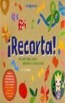 Recorta!/ Cut!: Un Libro Para Jugar, Recortar Y Pegar/ a Book to Play, Cut and Paste (The King of Play Book) (Spanish Edition)