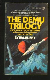 The Demu Trilogy:  Cage a Man / The Proud Enemy / End of the Line