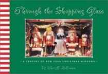 Through the Shopping Glass : A Century of New York Christmas Windows