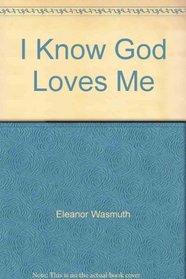 I Know God Loves Me