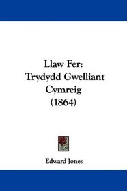 Llaw Fer: Trydydd Gwelliant Cymreig (1864) (Welsh Edition)