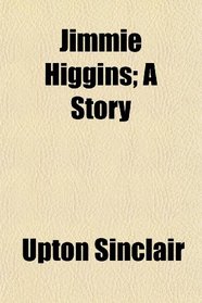 Jimmie Higgins; A Story
