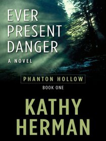 Ever Present Danger (Phantom Hollow, Bk 1) (Large Print)