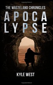 Apocalypse: The Wasteland Chronicles (Book 1) (Volume 1)