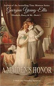 A Maiden's Honor: Elizabeth, Darcy, and Me: A Pride And Prejudice Variation (Elizabeth, Darcy, & Me)