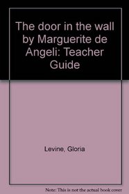 The door in the wall by Marguerite de Angeli: Teacher Guide