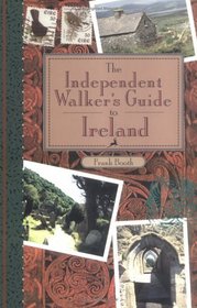 The Independent Walker's Guide to Ireland: 35 Memorable Walks in Ireland's Green Countryside (The Independent Walker Series)