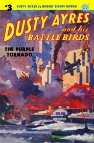 Dusty Ayres and his Battle Birds #3: The Purple Tornado (Volume 3)