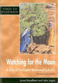 Watching for the Moon: Pupils Book: A Story for the Prophet Muhammad (Times to Remember)