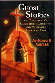 Ghost Stories of Calfornia's Gold Rush Country and Yosemite National Park