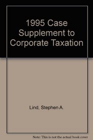 1995 Case Supplement to Corporate Taxation