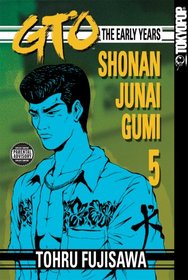 GTO: The Early Years -- Shonan Junai Gumi Volume 5