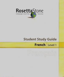 The Rosetta Stone Student Study Guide: French, Level 1