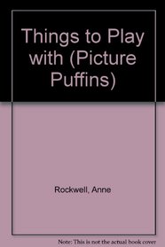 Things to Play With (Picture Puffins)