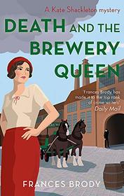 Death and the Brewery Queen (Kate Shackleton, Bk 12)