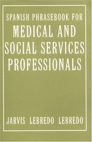 Spanish Phrasebook for Medical and Social Services Professionals