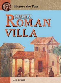 Life in a Roman Villa (Picture the Past) (Picture the Past)