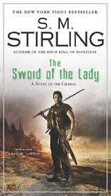 The Sword of the Lady (Sunrise Lands, Bk 3) (Emberverse, Bk 6)
