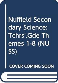 Nuffield Secondary Science: Tchrs'.Gde Themes 1-8 (NUSS)