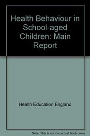 Health Behaviour in School-aged Children: Main Report