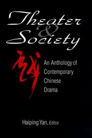 Theater  Society: An Anthology of Contemporary Chinese Drama (Socialism and Social Movements)