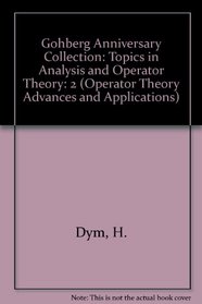 Gohberg Anniversary Collection: Topics in Analysis and Operator Theory (Operator Theory Advances and Applications, Vol 41)