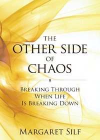 The Other Side of Chaos: Breaking Through When Life Is Breaking Down