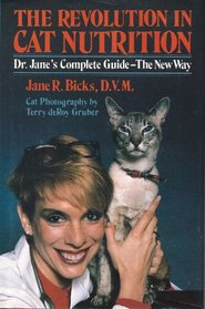 The Revolution in Cat Nutrition: Dr. Jane's Guide--The New Way