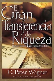 La Gran Transferencia de Riqueza Spanish - Great Transfer Of Wealth: Financial Release for Advancing Gods Kingdom (Spanish Edition)