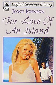 For Love of an Island (Linford Romance Library)