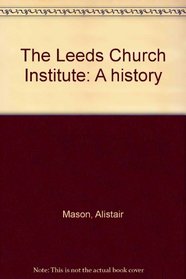The Leeds Church Institute: A history
