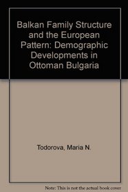 Balkan Family Structure and the European Pattern: Demographic Developments in Ottoman Bulgaria