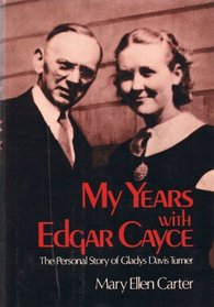 My Years with Edgwar Cayce: The Personal Story of Gladys Davis Turner