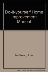 Do-it-yourself Home Improvement Manual