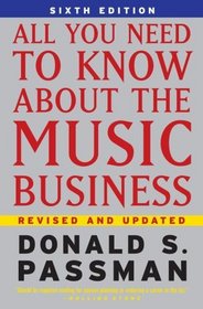 All You Need To Know About the Music Business: 6th Edition