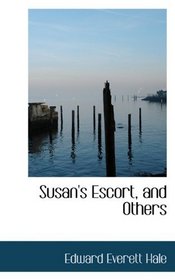 Susan's Escort, and Others