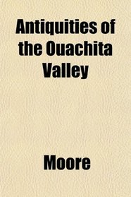 Antiquities of the Ouachita Valley