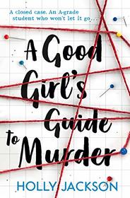 A Good Girl's Guide to Murder (A Good Girl's Guide to Murder, Bk 1)