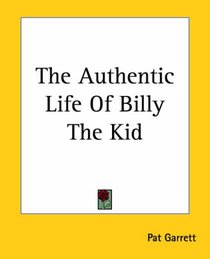 The Authentic Life Of Billy, The Kid