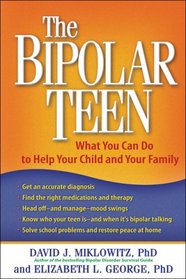 The Bipolar Teen: What You Can Do to Help Your Child and Your Family