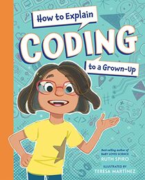 How to Explain Coding to a Grown-Up (How to Explain Science)