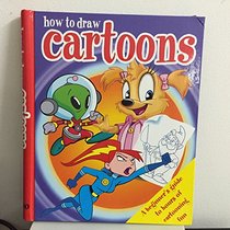 How To Draw Cartoons (A Beginner's Guide To Hours of Cartooning Fun)