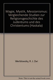 Magie, Mystik, Messianismus: Vergleichende Studien zur Religionsgeschichte des Judentums und des Christentums (Haskala) (German Edition)