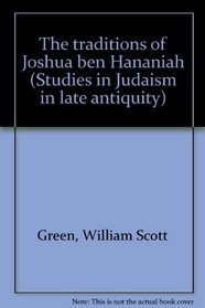 The traditions of Joshua Ben Hananiah (Studies in Judaism in late antiquity)