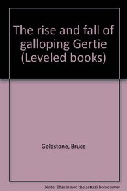 The rise and fall of galloping Gertie (Leveled books)