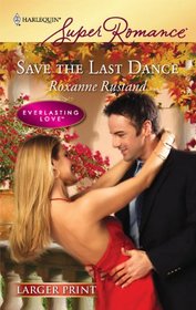 Save the Last Dance (Everlasting Love) (Harlequin Superromance, No 1583) (Larger Print)