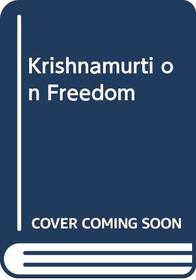 Krishnamurti on Freedom