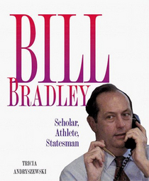 Bill Bradley: Scholar, Athlete, Statesman
