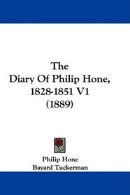 The Diary Of Philip Hone, 1828-1851 V1 (1889)