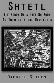 Shtetl: the story of a life no more (As told from the hereafter) (The Jewish History Novel Series) (Volume 3)